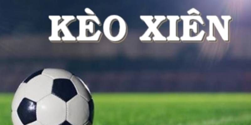 Học cách tính kèo xiên chuẩn để trở thành cao thủ cá cược