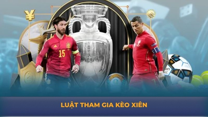 Luật tham gia kèo xiên