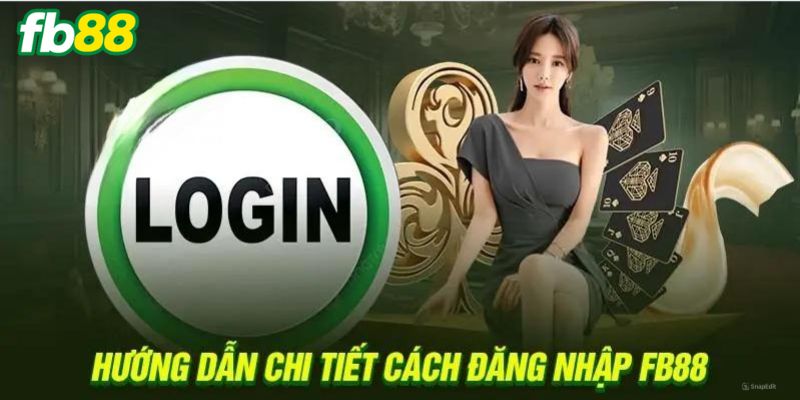 Chi tiết các bước đăng nhập thành công cho newbie