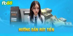 Hướng dẫn 4 cách thức rút tiền FB88