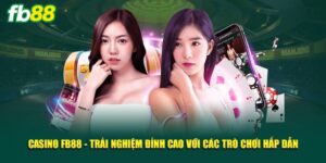 Giới thiệu chuyên mục live casino FB88