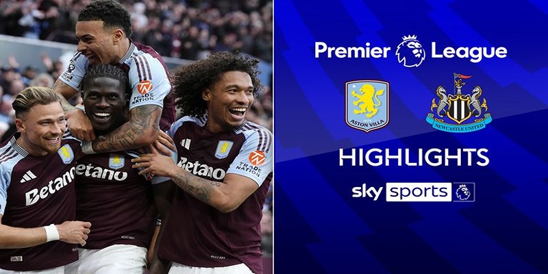 Aston Villa vs Newcastle United 16/08: Màn Khai Màn Đầy Hấp Dẫn