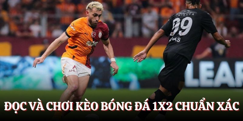 Đọc và chơi kèo bóng đá 1x2 chuẩn xác