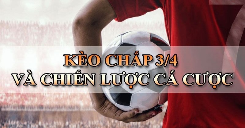 Cách tính tiền kèo chấp 3/4 cược thủ cần biết