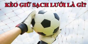 Tìm hiểu khái niệm kèo giữ sạch lưới là gì?