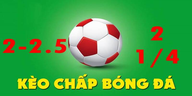Tìm hiểu chi tiết về định nghĩa kèo chấp 2 trái