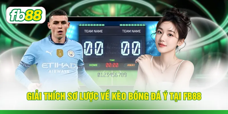 Giải thích sơ lược về kèo bóng đá Ý tại FB88