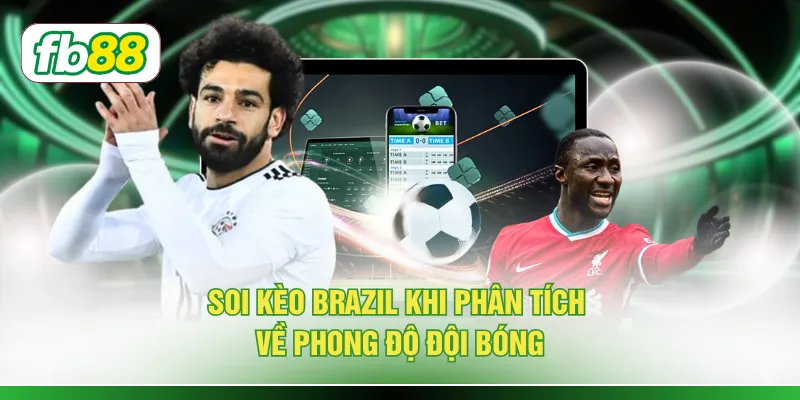 Soi kèo Brazil khi phân tích về phong độ đội bóng