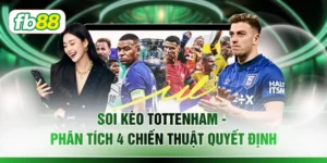 Soi Kèo Tottenham - Phân Tích 4 Chiến Thuật Quyết Định