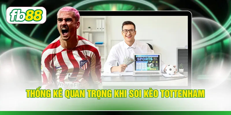 Thống kê quan trọng khi soi kèo Tottenham