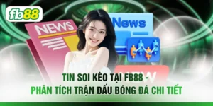 Tin Soi Kèo Tại FB88– Phân Tích Trận Đấu Bóng Đá Chi Tiết