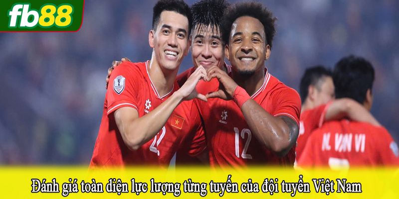 Đánh giá toàn diện lực lượng từng tuyến của đội tuyển Việt Nam