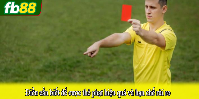 Điều cần biết để cược thẻ phạt hiệu quả và hạn chế rủi ro
