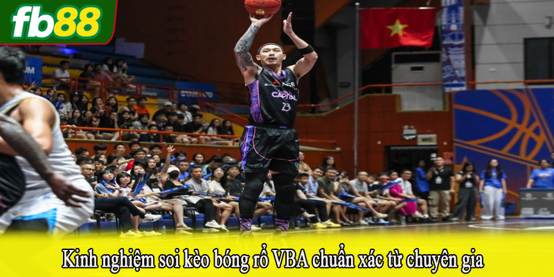 Kinh nghiệm soi kèo bóng rổ VBA chuẩn xác từ chuyên gia